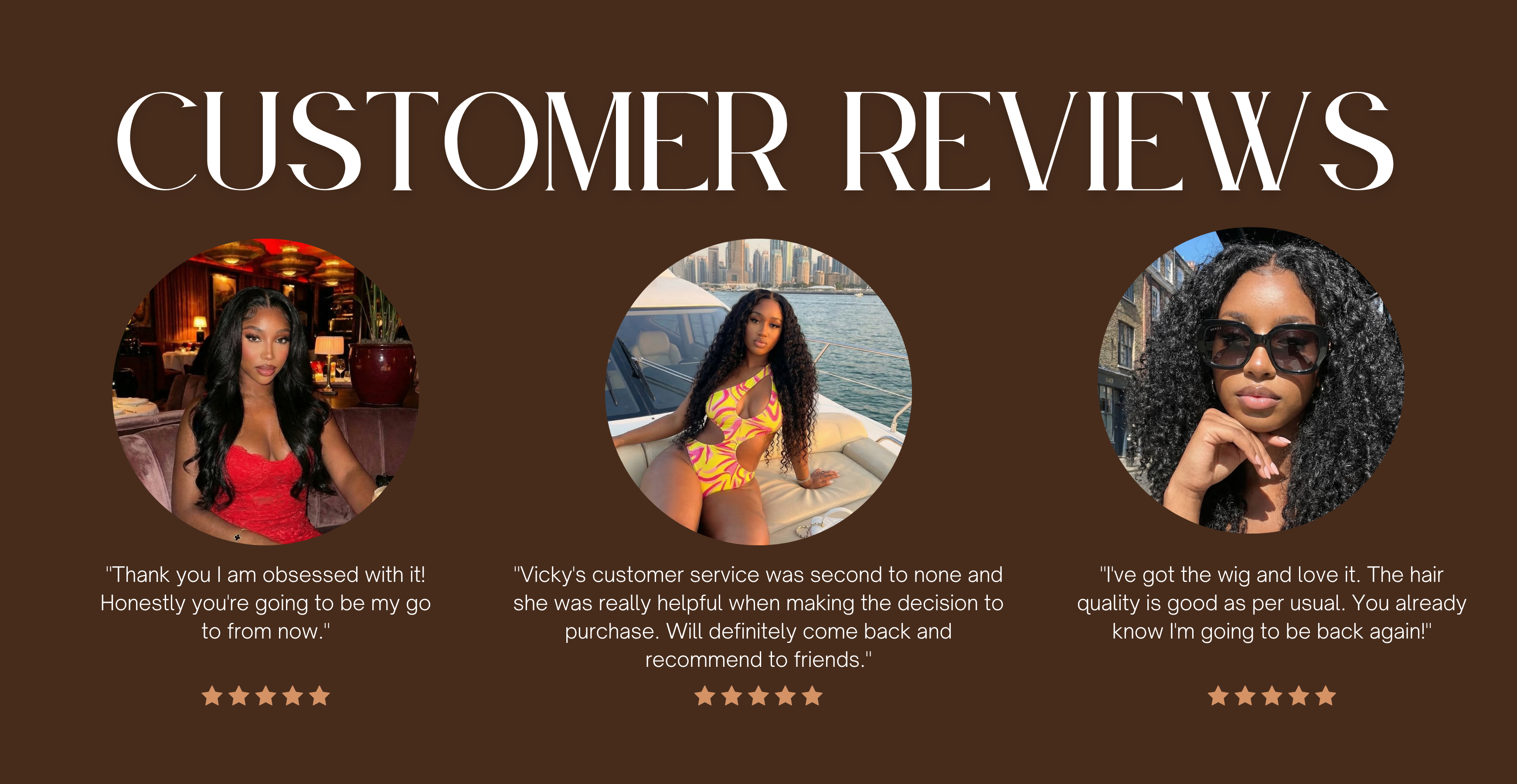 Three circular images of women wearing Amarachukwu Hair in virgin hair. Hair one is a closure straight wig, Hair two is a closure waterwave wig and Hair 3 is a upat wig. with customer reviews text underneath each against a brown background.